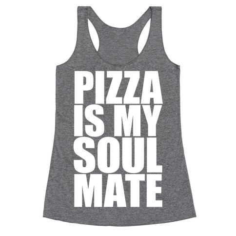 Pizza Is My Soulmate Racerback Tank Top