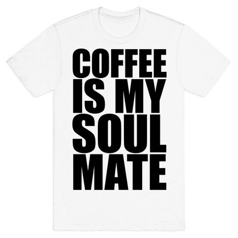 Coffee Is My Soulmate T-Shirt