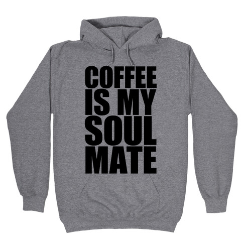 Coffee Is My Soulmate Hooded Sweatshirt
