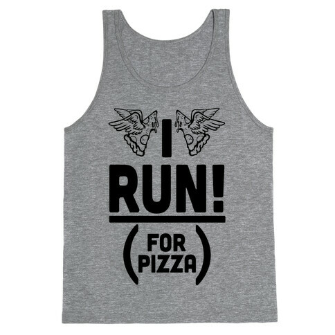 I Run! (For Pizza...) Tank Top