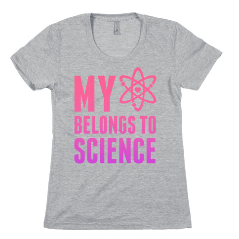 My Heart Belongs To Science Womens T-Shirt