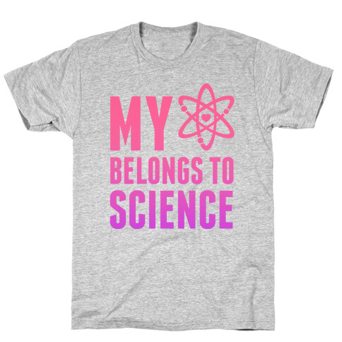 My Heart Belongs To Science T-Shirt