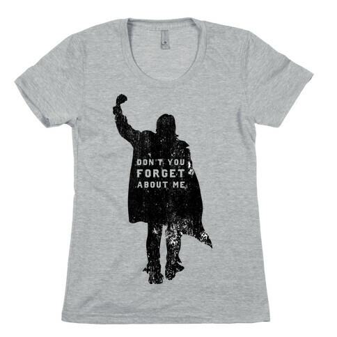 John Bender Doesn't Want You To Forget Womens T-Shirt