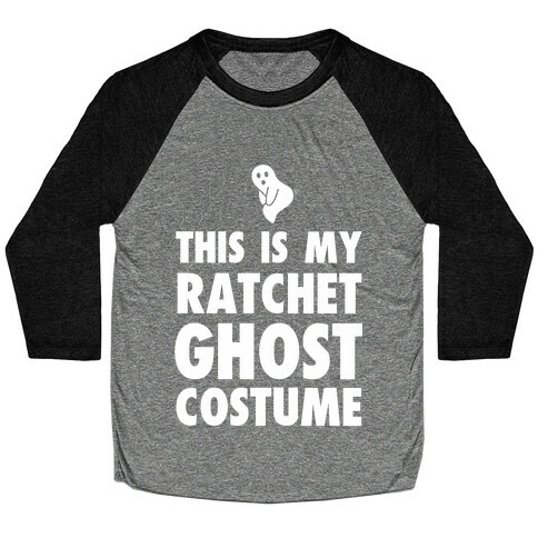 This is My Ratchet Ghost Costume Baseball Tee