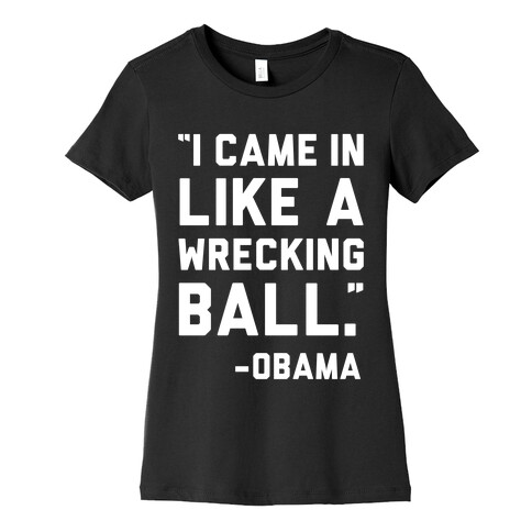 Wrecking Ball Obama Womens T-Shirt