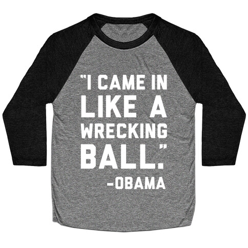 Wrecking Ball Obama Baseball Tee