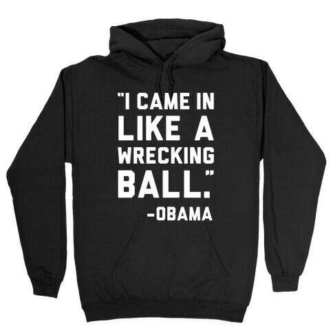 Wrecking Ball Obama Hooded Sweatshirt