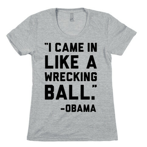 Wrecking Ball Obama Womens T-Shirt