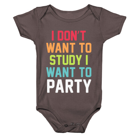 I Don't Want To Study I Want To Party Baby One-Piece