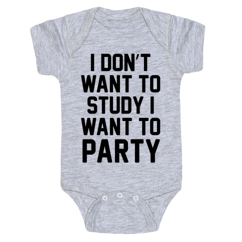 I Don't Want To Study I Want To Party Baby One-Piece