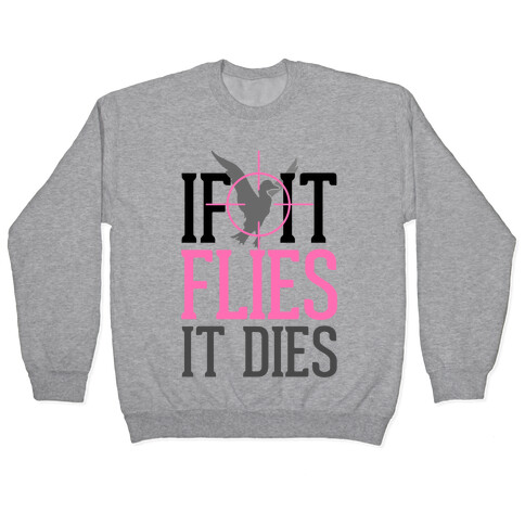 If It Flies, It Dies Pullover