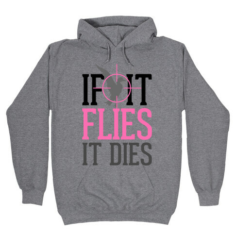 If It Flies, It Dies Hooded Sweatshirt
