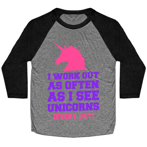 I Workout as Often as I See Unicorns Baseball Tee