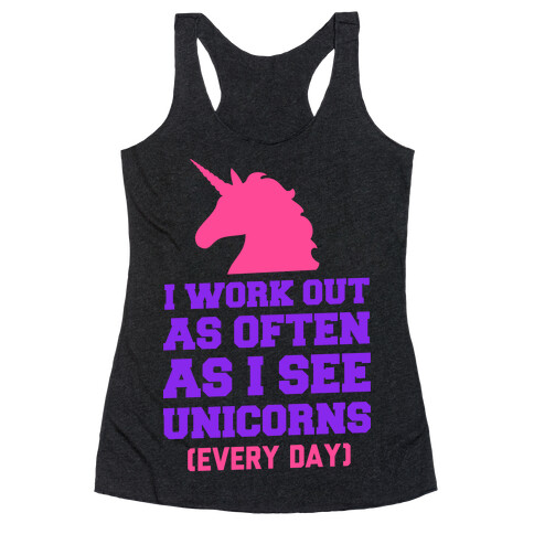 I Workout as Often as I See Unicorns Racerback Tank Top