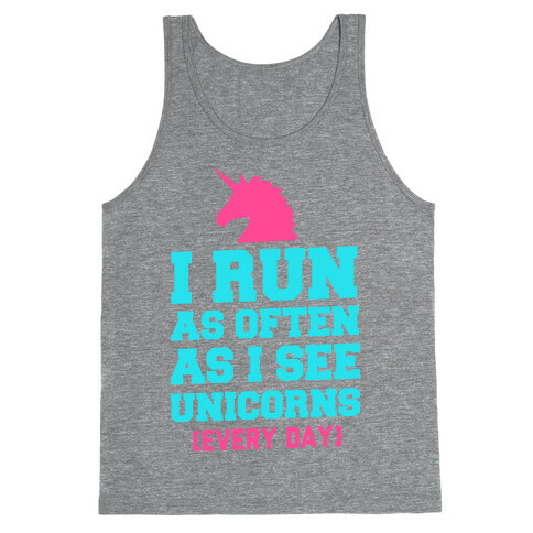 I Run as Often as I See Unicorns Tank Top