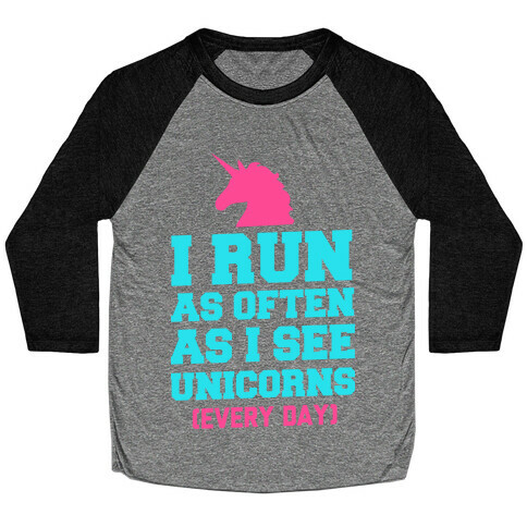 I Run as Often as I See Unicorns Baseball Tee