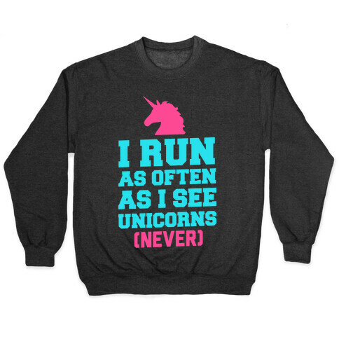 I Workout as Often as I See Unicorns Pullover