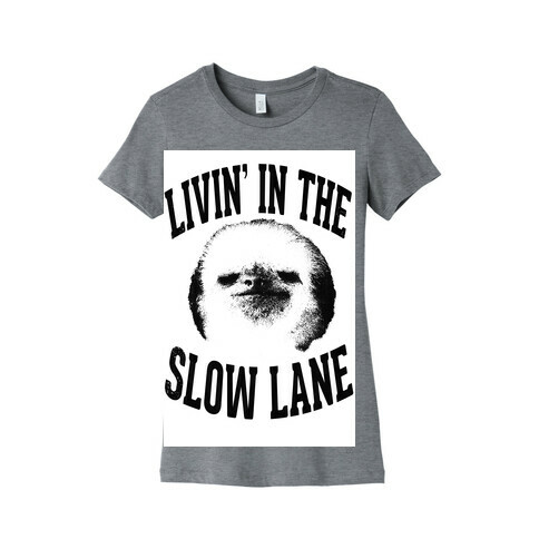 Livin' In the Slow Lane Womens T-Shirt