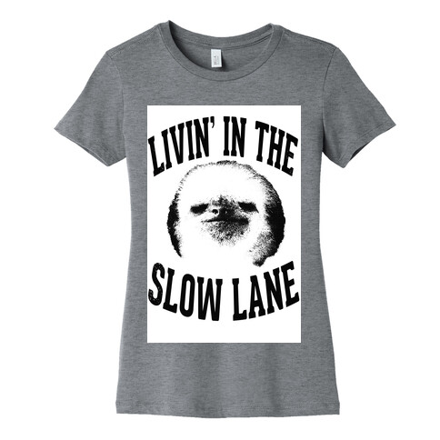 Livin' In the Slow Lane Womens T-Shirt