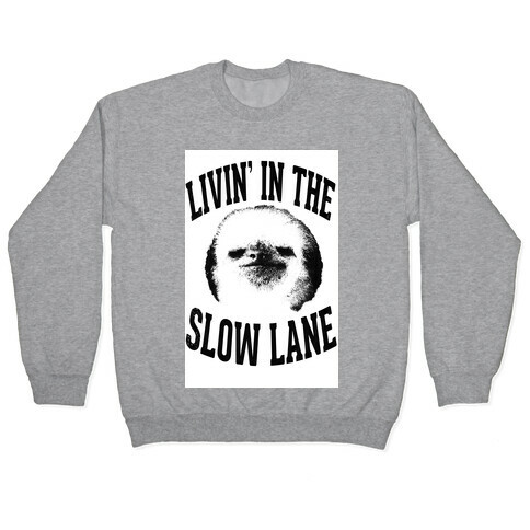 Livin' In the Slow Lane Pullover