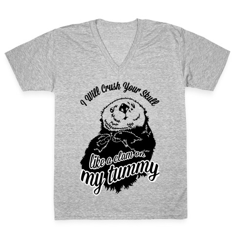 I Will Crush Your Skull Like a Clam on my Tummy V-Neck Tee Shirt