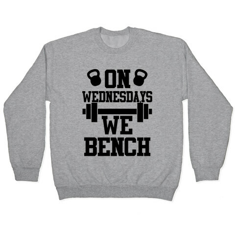 On Wednesdays We Bench Pullover