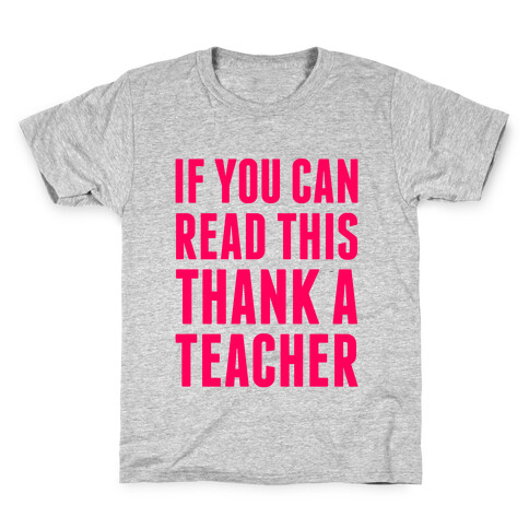 If You Can Read This, Thank A Teacher Kids T-Shirt