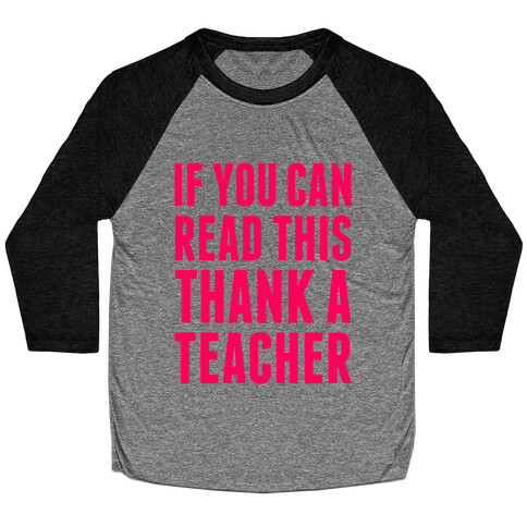 If You Can Read This, Thank A Teacher Baseball Tee