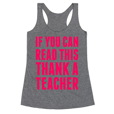 If You Can Read This, Thank A Teacher Racerback Tank Top