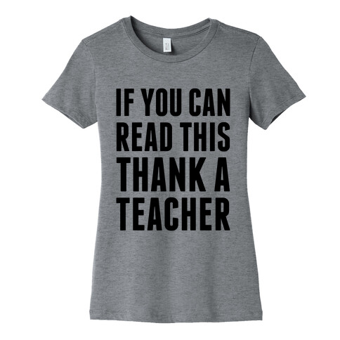 If You Can Read This, Thank A Teacher Womens T-Shirt