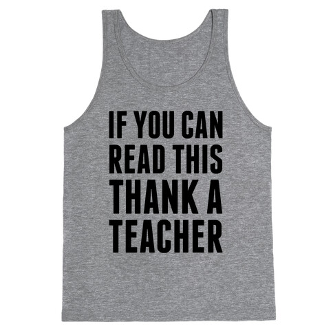 If You Can Read This, Thank A Teacher Tank Top
