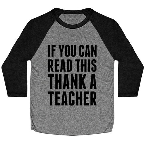 If You Can Read This, Thank A Teacher Baseball Tee