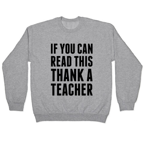 If You Can Read This, Thank A Teacher Pullover