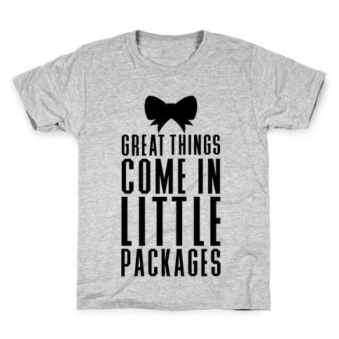Great Things Come In Little Packages Kids T-Shirt