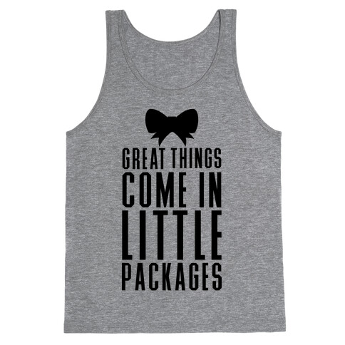 Great Things Come In Little Packages Tank Top