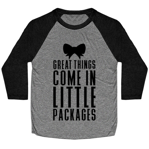 Great Things Come In Little Packages Baseball Tee
