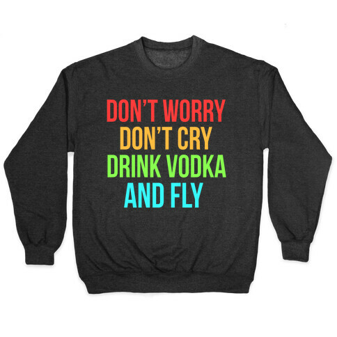 Drink Vodka and Fly Pullover