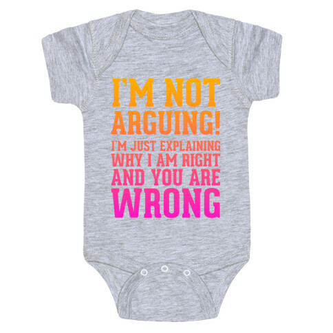 I'm Not Arguing!  Baby One-Piece
