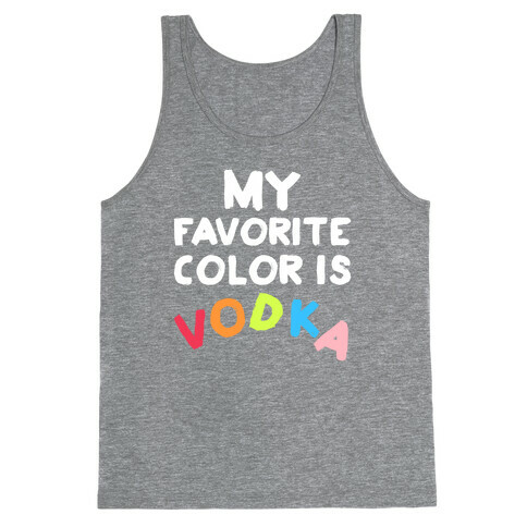 My Favorite Color Is Vodka Tank Top