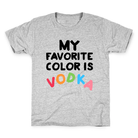 My Favorite Color Is Vodka Kids T-Shirt