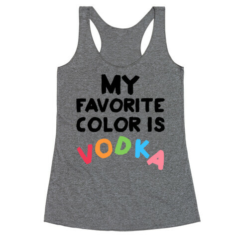 My Favorite Color Is Vodka Racerback Tank Top