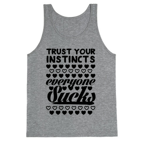 Trust Your Instincts (Everyone Sucks) Tank Top