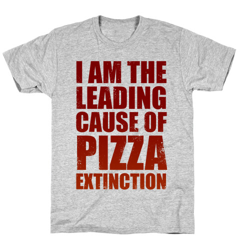 Leading Cause Of Pizza Extinction T-Shirt