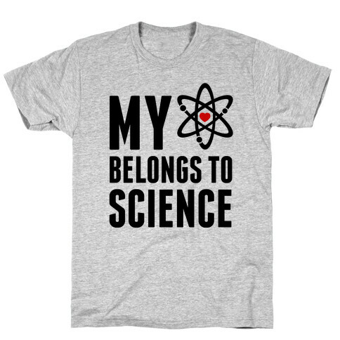 My Heart Belongs To Science T-Shirt