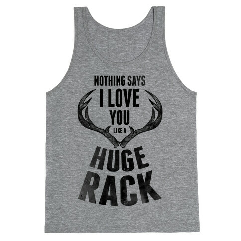 Nothing Says I Love You Like a Huge Rack Tank Top
