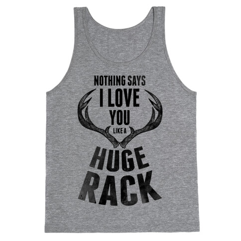 Nothing Says I Love You Like a Huge Rack Tank Top