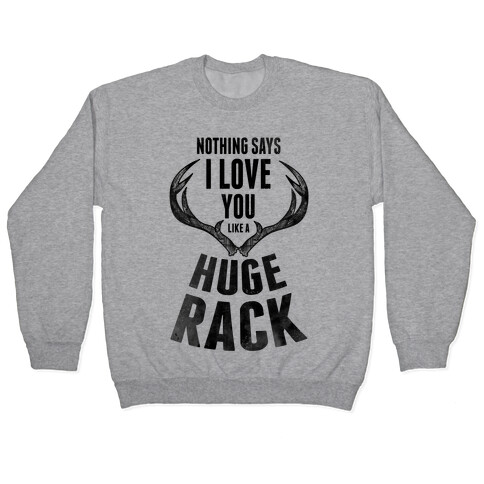 Nothing Says I Love You Like a Huge Rack Pullover