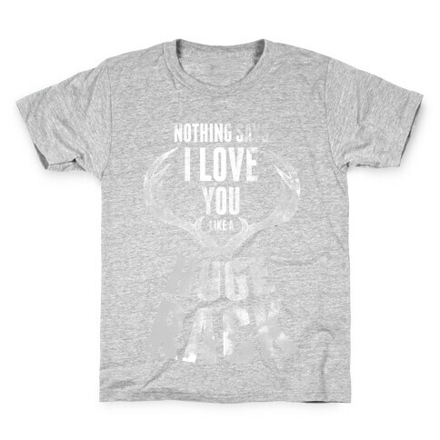 Nothing Says I Love You Like a Huge Rack Kids T-Shirt