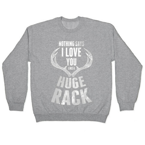 Nothing Says I Love You Like a Huge Rack Pullover
