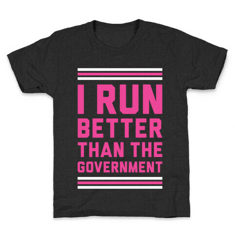 I Run Better Than The Government Kids T-Shirt